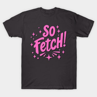 So Fetch T-Shirt